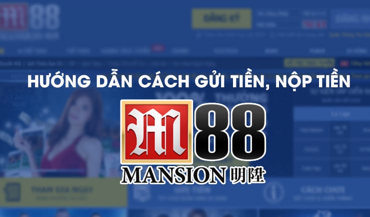 gửi tiền vào tài khoản m88 13