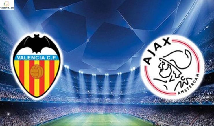 Soi kèo tỷ số nhà cái trận Valencia vs Ajax Amsterdam