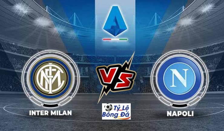 Soi kèo tỷ số nhà cái trận Inter Milan vs Napoli