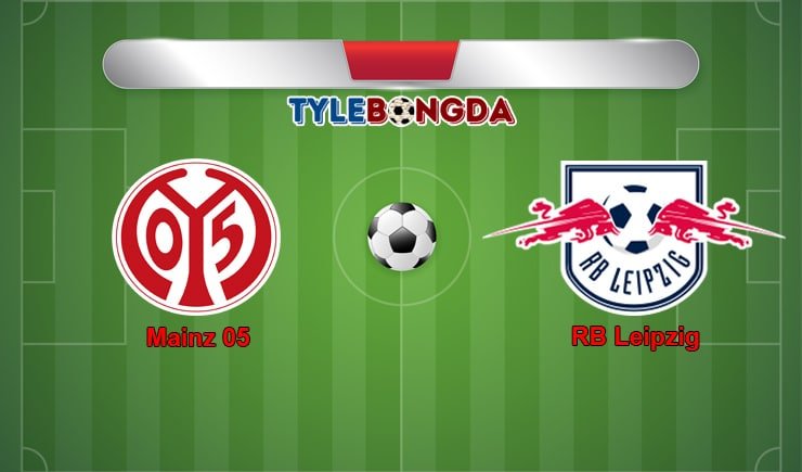 Soi kèo tỷ số bóng đá Mainz 05 vs RB Leipzig, 20h30 - 24/05 1 soi kèo trận mainz 05 vs rb leipzig