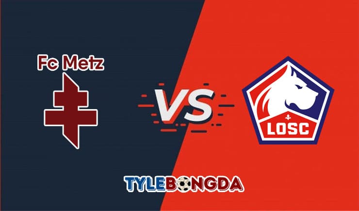 Soi kèo tỷ số trận Metz vs Lille, 22h00 - 08/08/2021 1 Soi kèo Metz vs Lille 08/08/2021