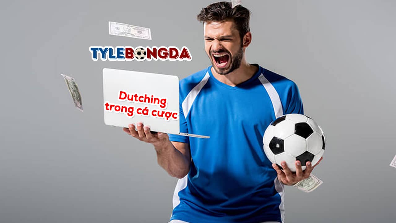 Dutching trong cá cược là gì