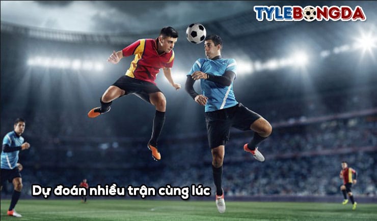 Dự đoán nhiều trận cùng lúc có khó khăn như mọi người nói 1 Dự đoán nhiều trận cùng lúc