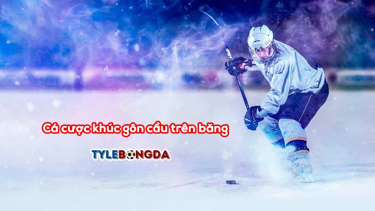 Cá cược khúc gôn cầu trên băng