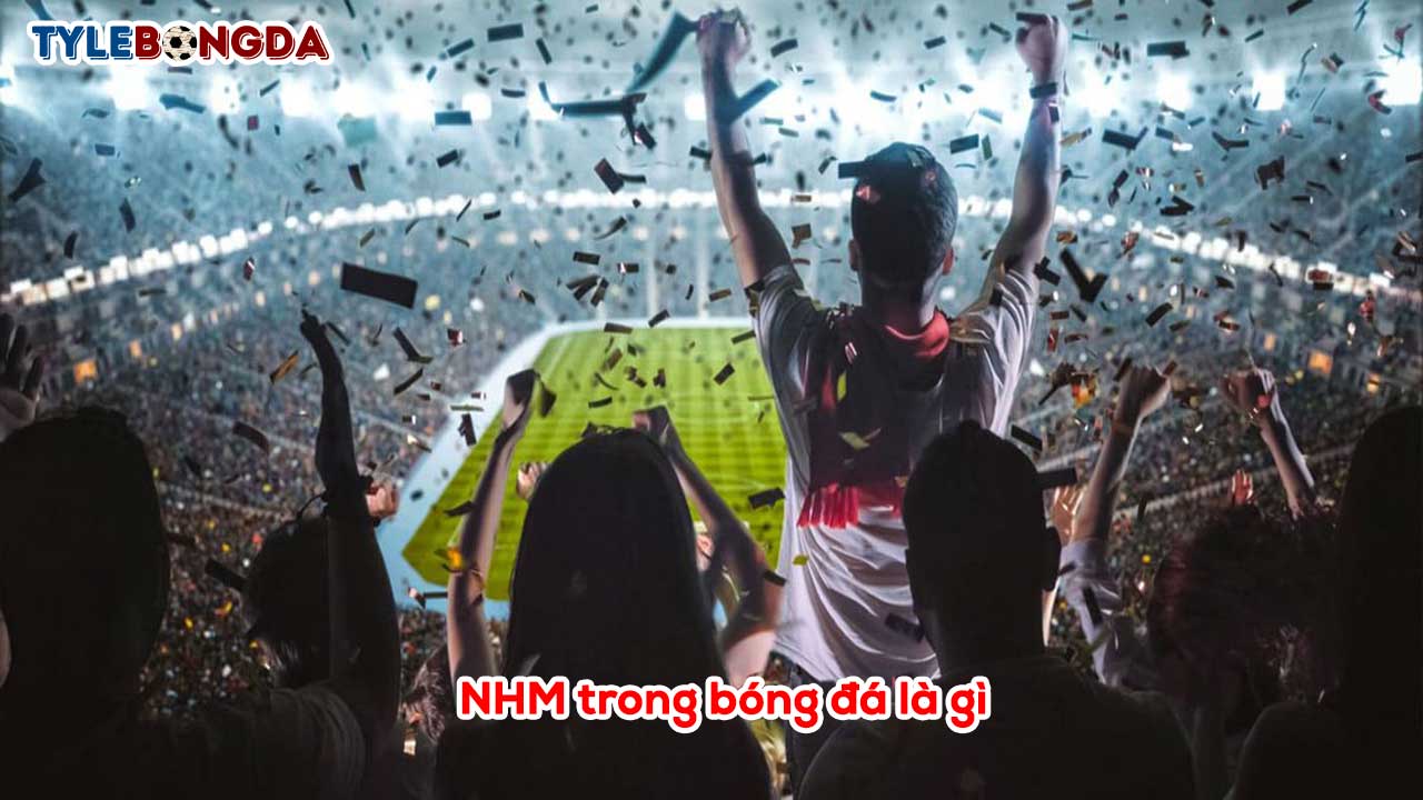 NHM trong bóng đá là gì